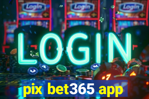 pix bet365 app