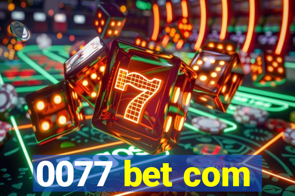 0077 bet com