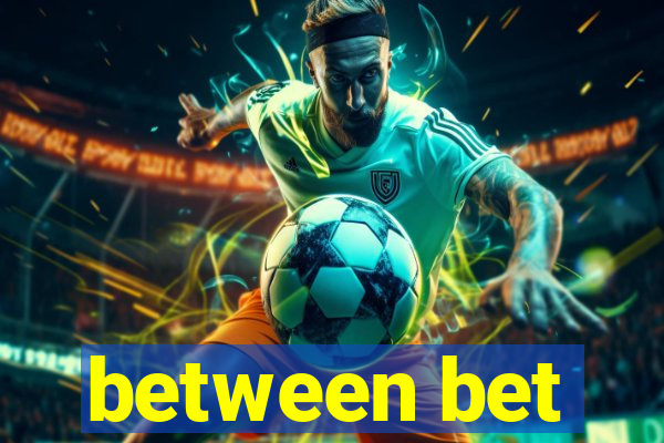 between bet