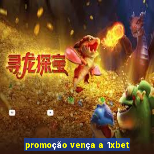 promoção vença a 1xbet