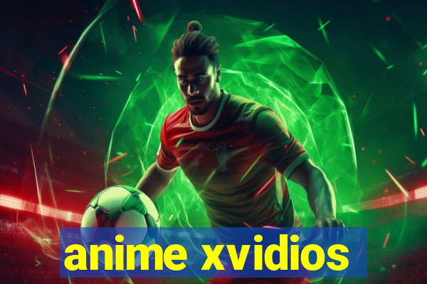 anime xvidios