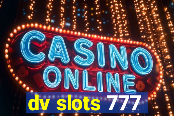 dv slots 777