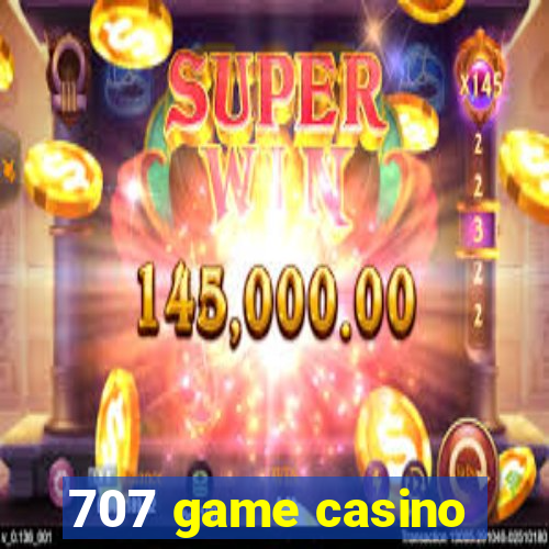 707 game casino