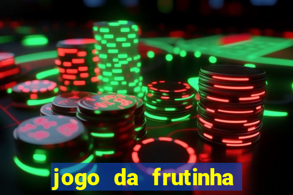 jogo da frutinha para ganhar dinheiro