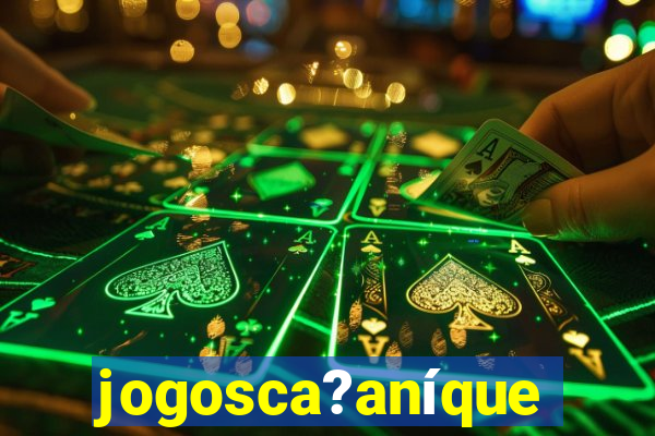 jogosca?aníquel