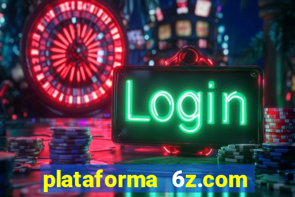 plataforma 6z.com é confiável