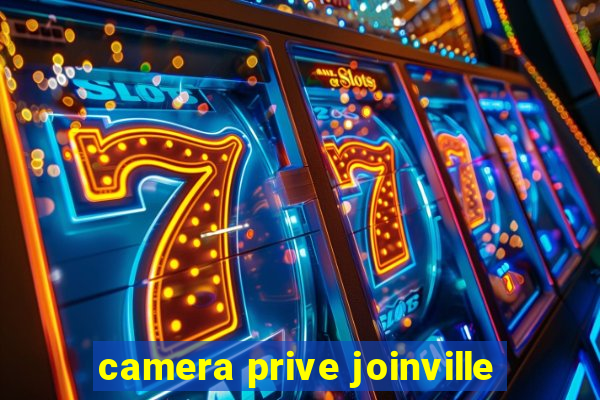 camera prive joinville