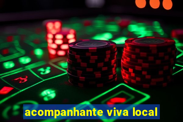 acompanhante viva local