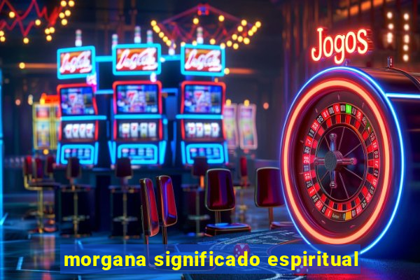 morgana significado espiritual