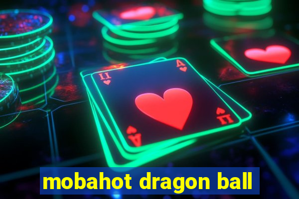 mobahot dragon ball