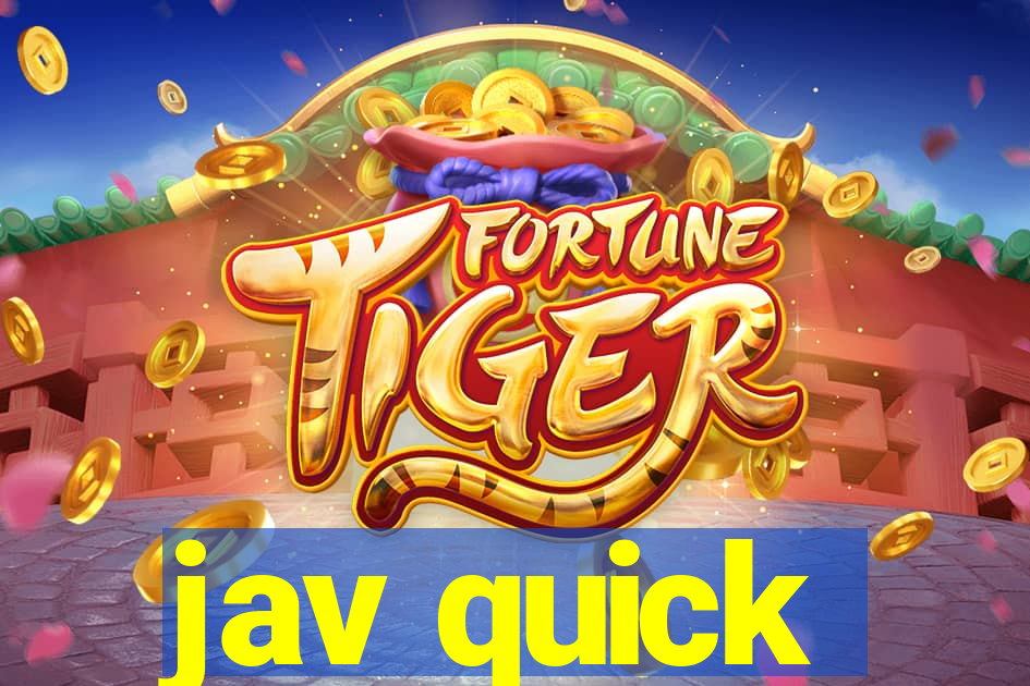 jav quick