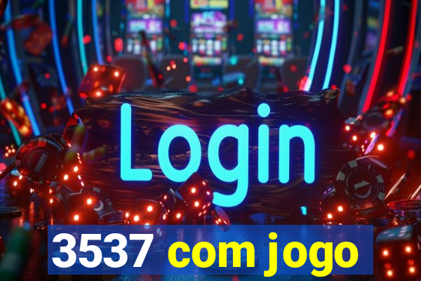 3537 com jogo