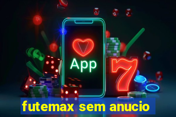 futemax sem anucio