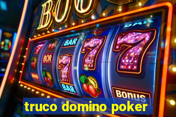 truco domino poker