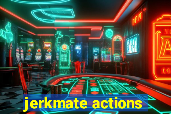 jerkmate actions