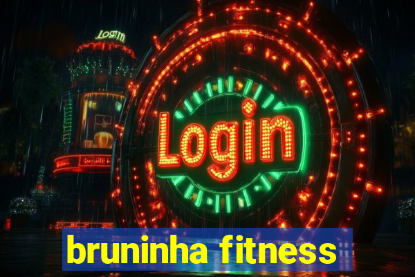 bruninha fitness