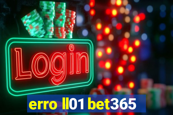 erro ll01 bet365