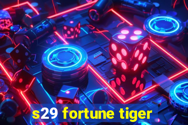 s29 fortune tiger