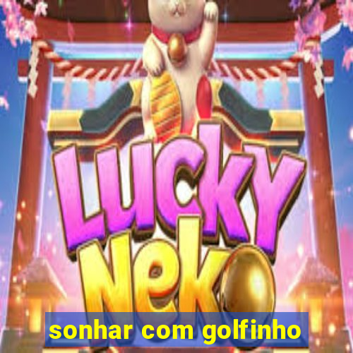 sonhar com golfinho