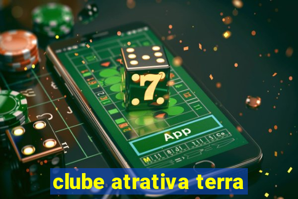 clube atrativa terra