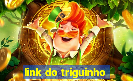 link do triguinho