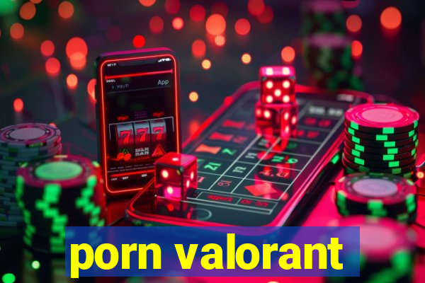 porn valorant