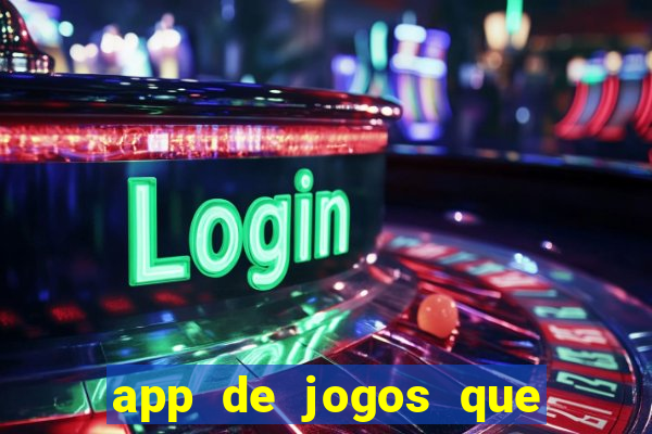 app de jogos que ganha dinheiro de verdade