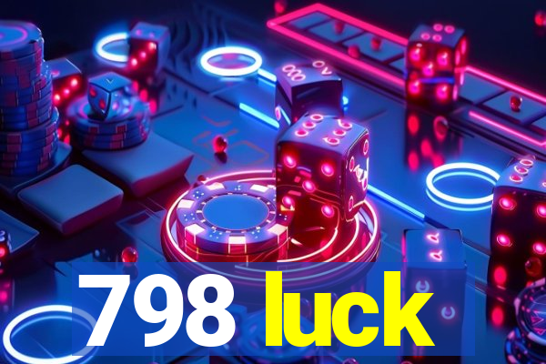 798 luck