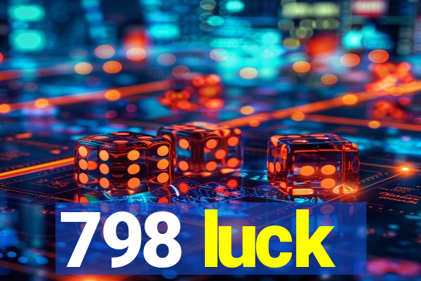 798 luck