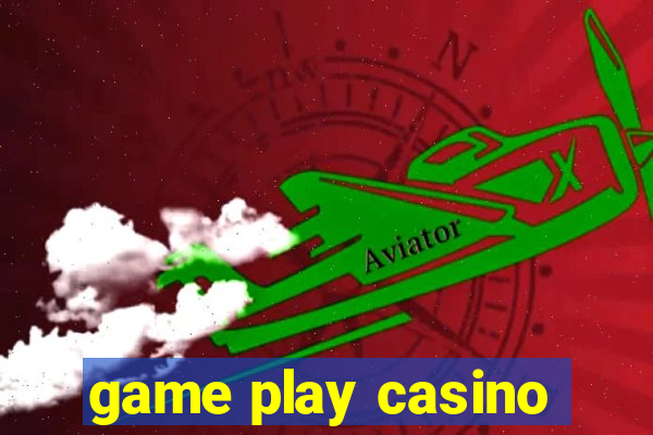 game play casino