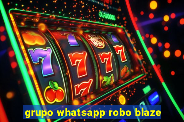 grupo whatsapp robo blaze
