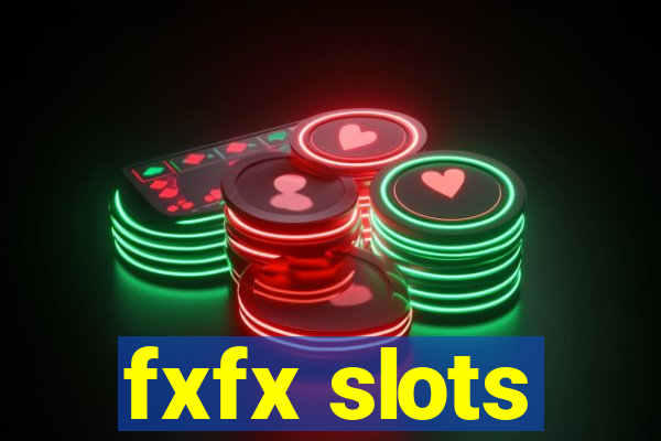 fxfx slots