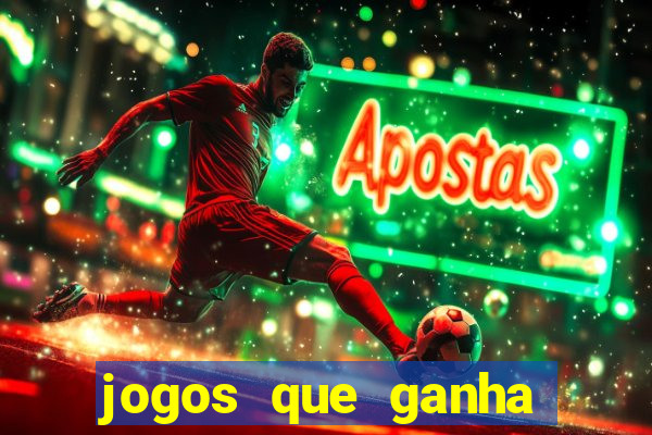 jogos que ganha dinheiro de verdade e rapido
