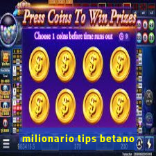 milionario tips betano