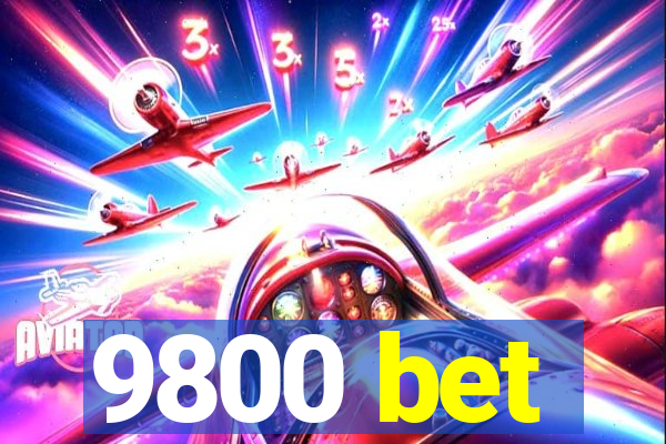 9800 bet