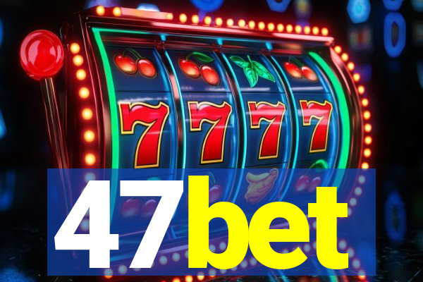 47bet