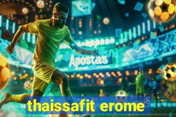 thaissafit erome