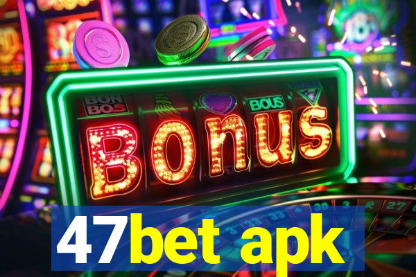 47bet apk