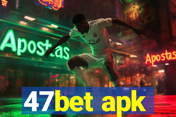 47bet apk