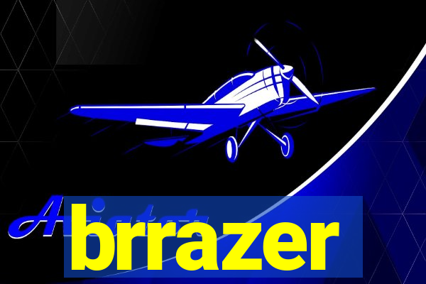 brrazer