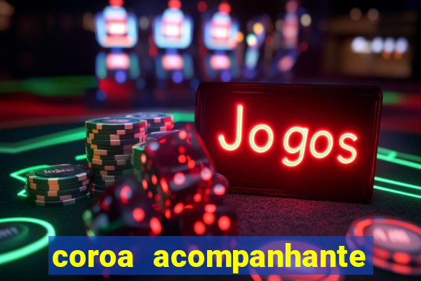 coroa acompanhante em são paulo
