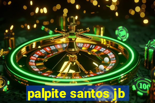 palpite santos jb