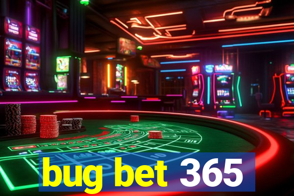 bug bet 365