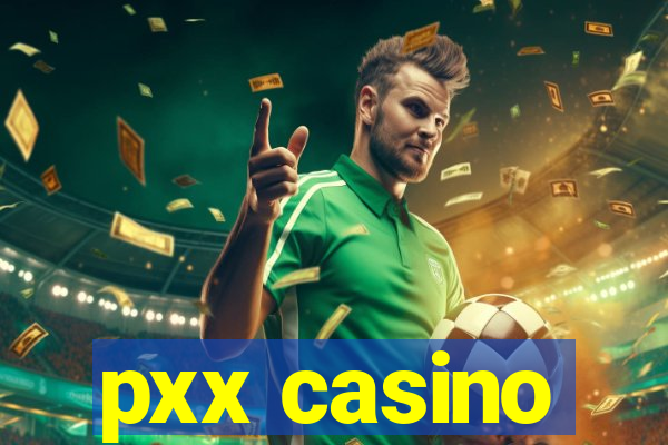 pxx casino