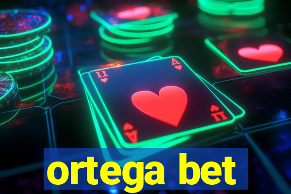 ortega bet