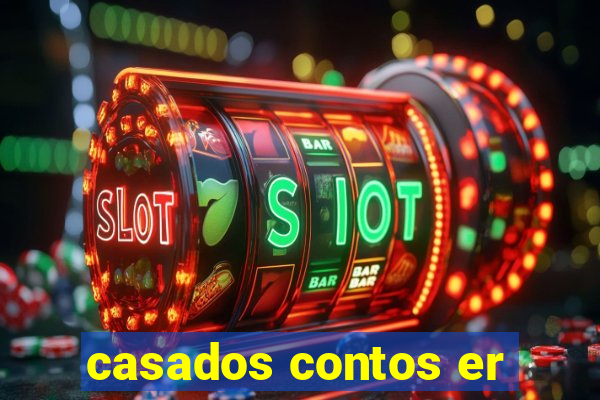 casados contos er
