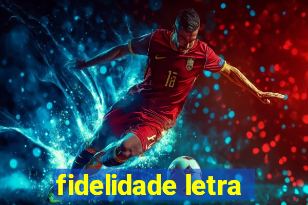 fidelidade letra