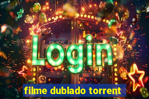 filme dublado torrent