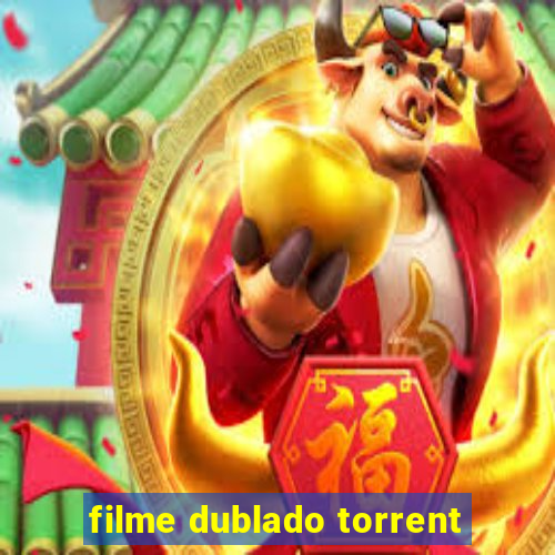 filme dublado torrent