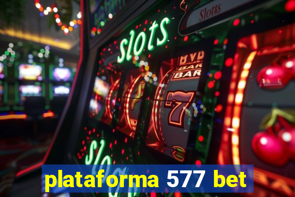 plataforma 577 bet